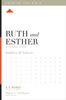 Ruth and Esther: A 12-Week Study by Nielson, Kathleen