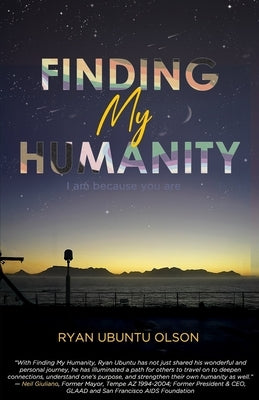 Finding My Humanity: I Am Because You Are by Olson, Ryan Ubuntu