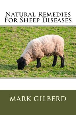 Natural Remedies For Sheep Diseases by Gilberd, Mark