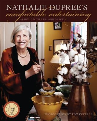 Nathalie Dupree's Comfortable Entertaining: At Home with Ease and Grace Paperback University of Georgia Press