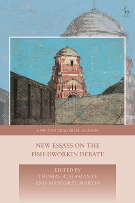 New Essays on the Fish-Dworkin Debate by Bustamante, Thomas