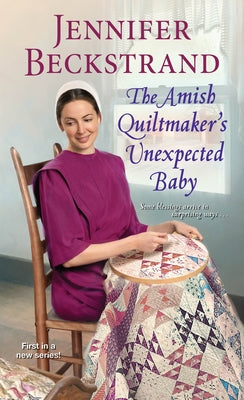 The Amish Quiltmaker's Unexpected Baby by Beckstrand, Jennifer