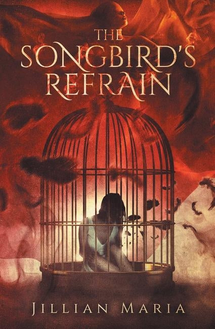 The Songbird's Refrain by Maria, Jillian