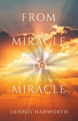 From Miracle to Miracle Trilogy Christian Publishing