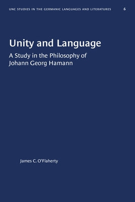Unity and Language: A Study in the Philosophy of Johann Georg Hamann Paperback University of North Carolina Press