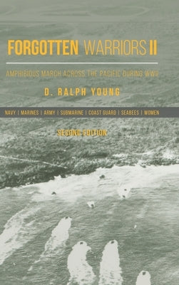 Forgotten Warriors Ii: Amphibious March Across the Pacific During Wwii by Young, D. Ralph