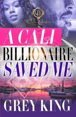 A Cali Billionaire Saved Me by King, Grey