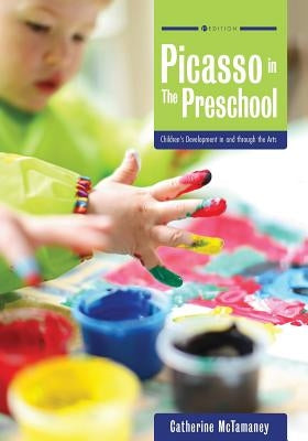 Picasso in the Preschool: Children's Development in and through the Arts Paperback Cognella Academic Publishing