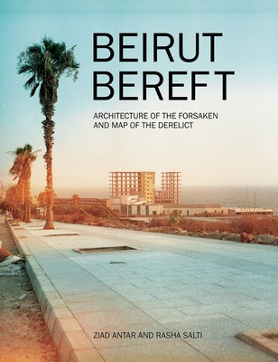 Beirut Bereft: Architecture of the Forsaken and Map of the Derelict Paperback Museu de Arte de Sao Paulo / Kmec Books