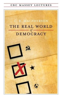 The Real World of Democracy Paperback House of Anansi Press