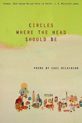 Circles Where the Head Should Be by Wilkinson, Caki