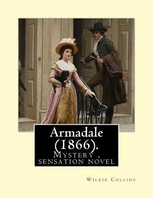 Armadale (1866). By: Wilkie Collins: epistolary novel Paperback Createspace Independent Publishing Platform