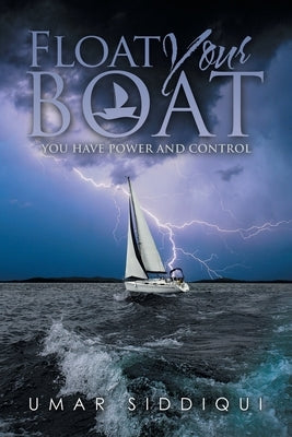 Float Your Boat: You Have Power and Control by Siddiqui, Umar