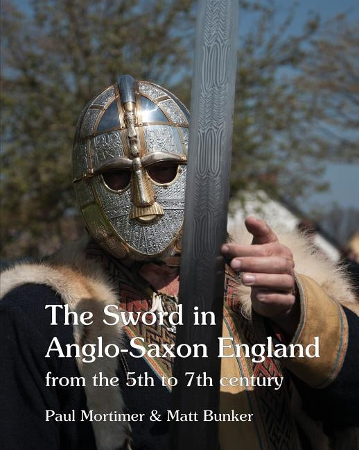 The Sword in Anglo-Saxon England: from the 5th to 7th century Anglo-Saxon Books