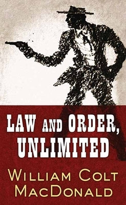 Law and Order, Unlimited: A Gregory Quist Story by MacDonald, William Colt