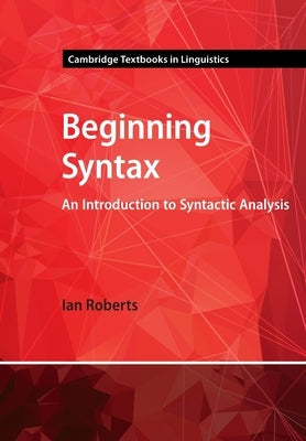 Paperback of Beginning Syntax: An Introduction to Syntactic Analysis by Cambridge University Press, featuring a clean, academic book cover.