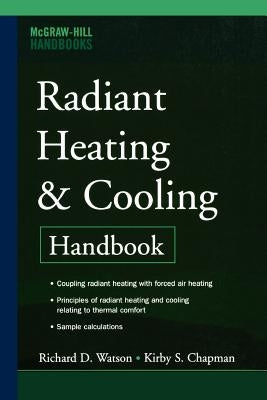 Radiant Heating and Cooling Handbook by Chapman, Kirby S.