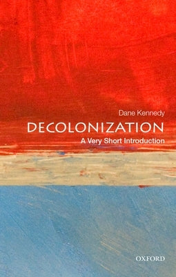 Decolonization: A Very Short Introduction Oxford University Press, USA
