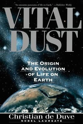 Vital Dust: The Origin and Evolution of Life on Earth Paperback Basic Books