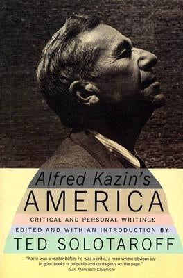Alfred Kazin's America: Critical and Personal Writings Paperback Harper Perennial