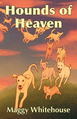 Hounds of Heaven Paperback Tree Of Life Publishing