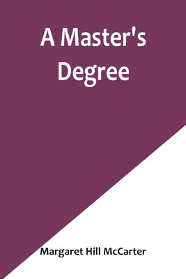 A Master's Degree by Hill McCarter, Margaret