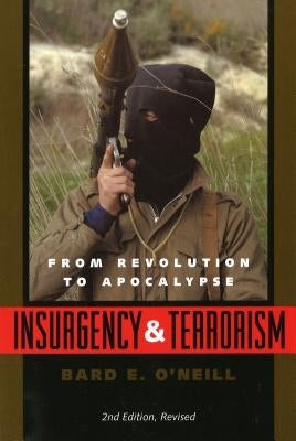 Insurgency and Terrorism: From Revolution to Apocalypse, Second Edition, Revised Paperback Potomac Books