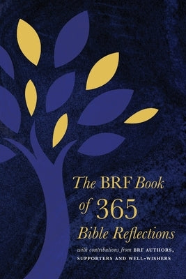 The BRF Book of 365 Bible Reflections: with contributions from BRF authors, supporters and well-wishers by Laister, Karen