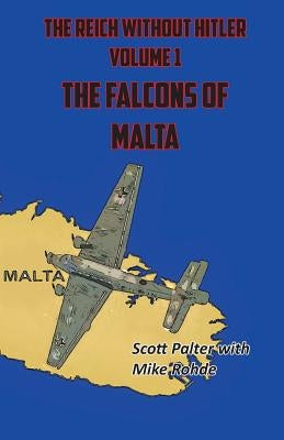 The Reich Without Hitler: The Falcons of Malta Paperback Final Sword Productions