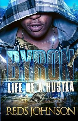 Byron: Life of A Hustla Paperback Createspace Independent Publishing Platform