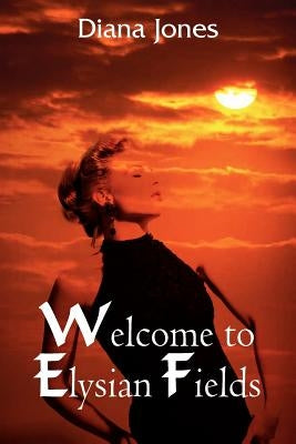 Welcome to Elysian Fields by Jones, Diana Wyn