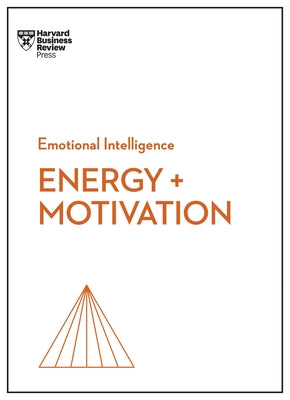 Energy + Motivation (HBR Emotional Intelligence Series) Paperback Harvard Business Review Press