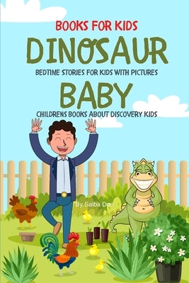 Books For Kids: BABY DINOSAUR Book - Bedtime Stories For Kids With Pictures: Childrens Books About Discovery Kids Paperback Independently Published