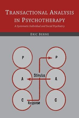Transactional Analysis in Psychotherapy: A Systematic Individual and Social Psychiatry Paperback Martino Fine Books