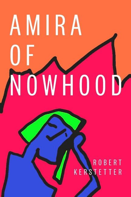 Amira of Nowhood Paperback Robert Kerstetter