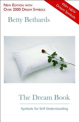 The Dream Book: Symbols for Self Understanding by Bethards, Betty