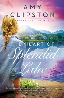 The Heart of Splendid Lake: A Sweet Romance Paperback Thomas Nelson