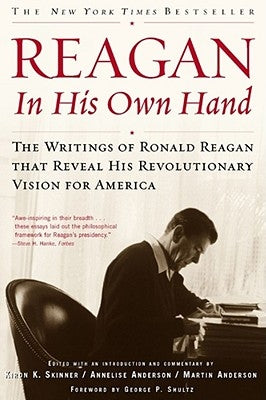 Reagan, in His Own Hand: The Writings of Ronald Reagan That Reveal His Revolutionary Vision for America Paperback Free Press