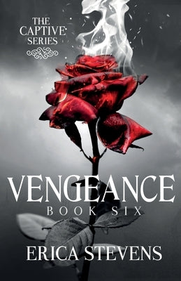 Vengeance (The Captive Series, Book 6) by Stevens, Erica