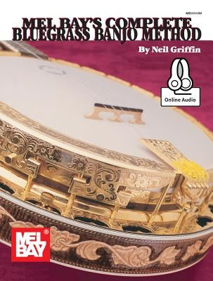 Complete Bluegrass Banjo Method by Neil Griffin