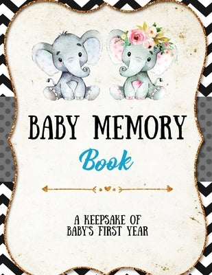 Baby Memory Book: Baby Memory Book: Special Memories Gift, First Year Keepsake, Scrapbook, Attach Photos, Write And Record Moments, Jour by Newton, Amy