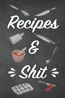 Recipes & Shit Paperback Independently Published