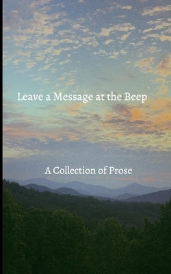 Leave a Message at the Beep: A Collection of Prose by Alf