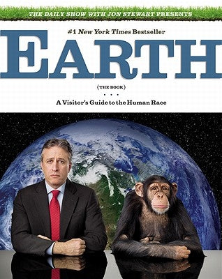 Earth: The Book: A Visitor's Guide to the Human Race by Stewart, Jon