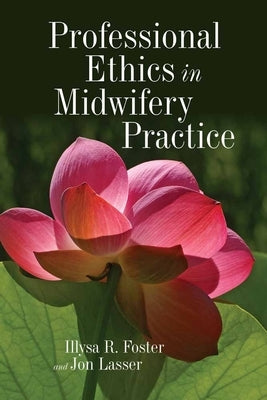 Professional Ethics in Midwifery Practice Paperback Jones & Bartlett Publishers