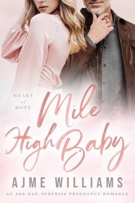 Mile High Baby: An Age Gap, Surprise Pregnancy Romance Paperback Independently Published