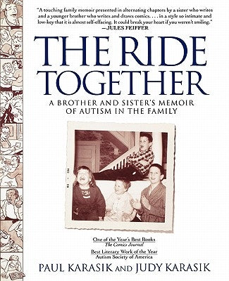 The Ride Together: A Brother and Sister's Memoir of Autism in the Family by Karasik, Paul