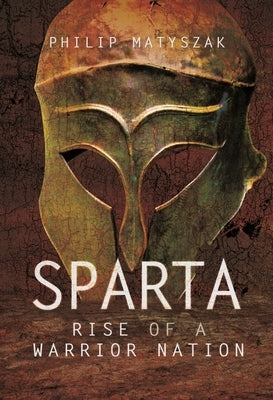 Sparta: Rise of a Warrior Nation Paperback Pen & Sword Military
