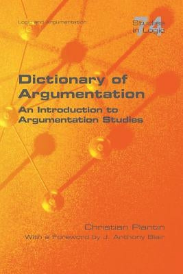 Dictionary of Argumentation: A Introduction to Argumentation Studies Paperback College Publications