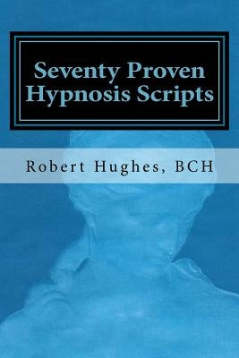 Seventy Proven Hypnosis Scripts: : A Companion to Unlocking the Blueprint of the Psyche by Mooney, Carole